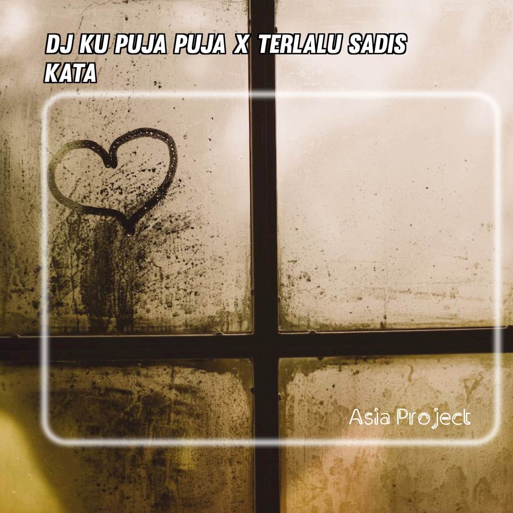 DJ KU PUJA PUJA X TERLALU SADIS KATA
