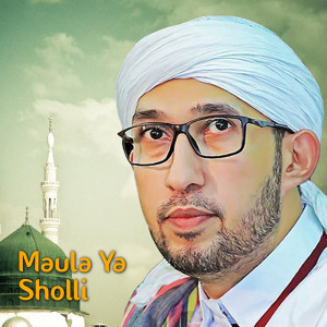 收聽Habib Ali Zainal Abidin Assegaf的Maula Ya Sholli歌詞歌曲