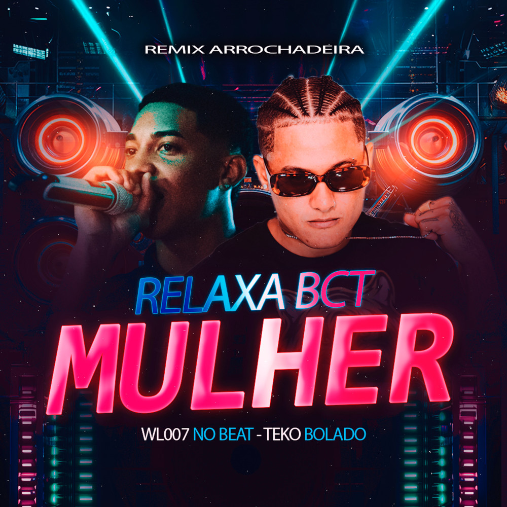 Relaxa Bct Mulher (Remix Arrochadeira|Explicit)