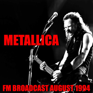 Album Metallica FM Broadcast August 1994 oleh Metallica