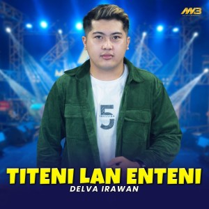 Listen to Titeni Lan Enteni song with lyrics from Delva Irawan