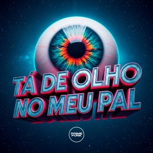 Album Tá De Olho No Meu Pal (Explicit) from 