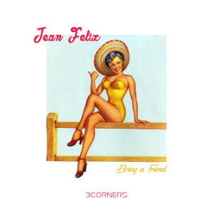 ดาวน์โหลดและฟังเพลง Bring a Friend (Explicit) พร้อมเนื้อเพลงจาก Jean Felix