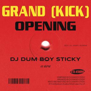 ดาวน์โหลดและฟังเพลง GRAND (KICK) OPENING พร้อมเนื้อเพลงจาก DUM BOY STICKY