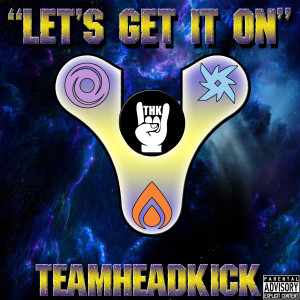 收听Teamheadkick的Let's Get It on (Destiny 2) (Explicit)歌词歌曲