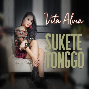 Dengarkan lagu Sukete Tonggo nyanyian Vita Alvia dengan lirik