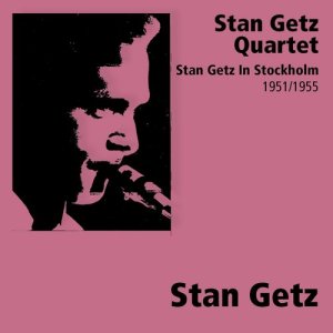 อัลบัม Stan Getz In Stockholm ศิลปิน Stan Getz