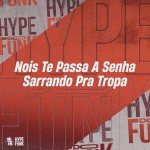 Album Nois Te Passa a Senha - Sarrando pra Tropa (Explicit) from DJ GORDONSK