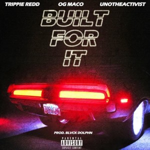 OG Maco的專輯Built For It (feat. Trippie Redd & Uno The Activist) (Explicit)