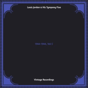 Louis Jordan & His Tympany Five的專輯1944-1946, Vol C (Hq remastered)