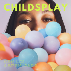 ดาวน์โหลดและฟังเพลง Childsplay พร้อมเนื้อเพลงจาก Ken Loi