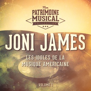 Les Idoles De La Musique Américaine: Joni James, Vol. 1