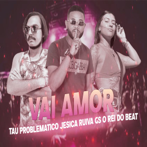 GS O Rei do Beat的專輯Vai Amor (Explicit)