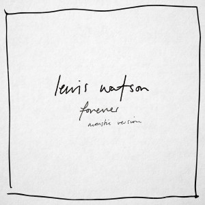 收聽Lewis Watson的forever (acoustic version)歌詞歌曲