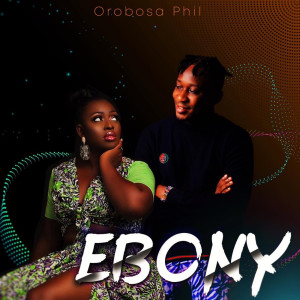 收聽Orobosa Phil的Ebony歌詞歌曲