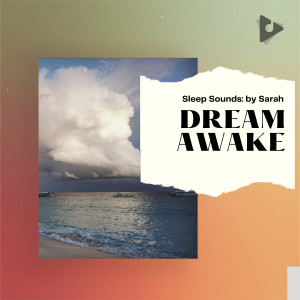 Sleep Sounds: by Sarah的專輯Dream Awake