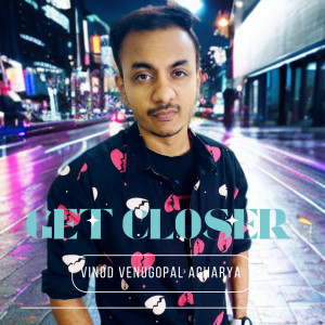 Vinod Venugopal Acharya的專輯Get Closer
