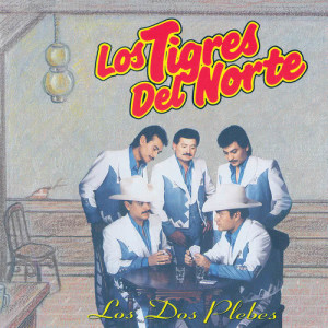 收聽Los Tigres Del Norte的Los Dos Plebes (Album Version)歌詞歌曲