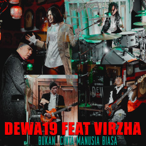 收听Dewa 19的Bukan Cinta Manusia Biasa歌词歌曲