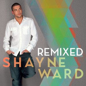 อัลบัม Shayne Ward Remixed ศิลปิน Shayne Ward