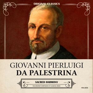 Album Original Classics, Vol. 236: Giovanni Pierluigi Da Palestrina, Sacred Harmony from Giovanni Pierluigi da Palestrina