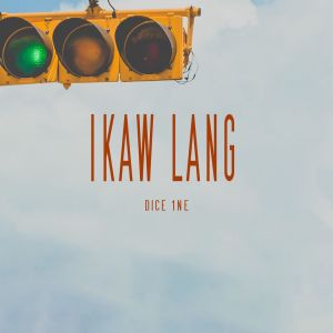 Listen to Ikaw Lang song with lyrics from Dice 1ne