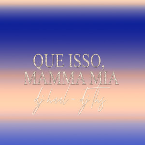 Listen to que isso, mamma mia (Explicit) song with lyrics from DJ THS