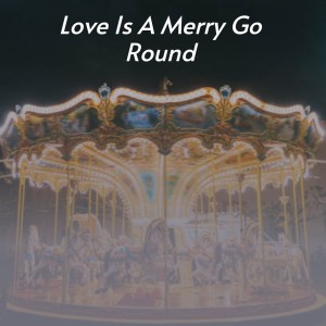 Album Love Is a Merry Go Round from Various