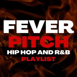 Album Fever Pitch Hip Hop And R&B Playlist (Explicit) from Various