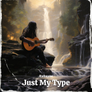 Listen to Just My Type song with lyrics from Rubayne