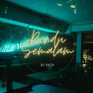 Listen to Rindu Semalam song with lyrics from DJ Vath
