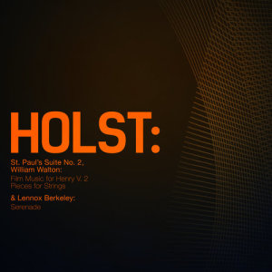 อัลบัม Holst: St. Paul's Suite No. 2, William Walton: Film Music for Henry V. 2 Pieces for Strings & Lennox Berkeley: Serenade ศิลปิน Academy of St. Martin in the Fields Orchestra