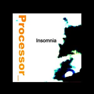 收聽Processor的Insomnia歌詞歌曲