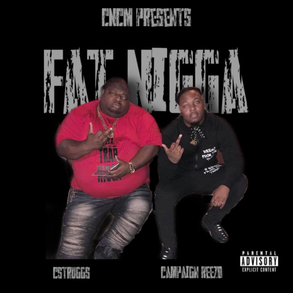Fat Nigga (feat. C Struggs) (Explicit)