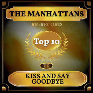 Dengarkan lagu Kiss and Say Goodbye (Rerecording) (Re-Recorded|Remastered) nyanyian Manhattans dengan lirik