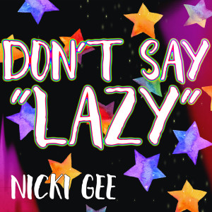 收聽Nicki Gee的Don't Say "Lazy"歌詞歌曲