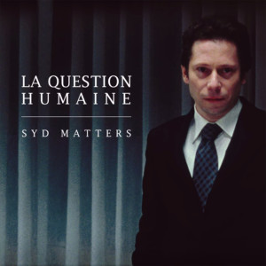 Syd Matters的專輯La Question Humaine (Original Motion Picture Soundtrack)