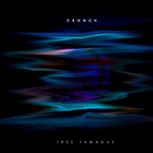 ดาวน์โหลดและฟังเพลง Tres Fumadas (Explicit) พร้อมเนื้อเพลงจาก Cronch