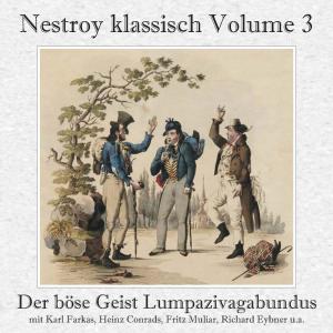 Listen to 3. Akt - Dialog „Also heute ist der gewisse Jahrestag.” (Aus der Zauberposse: Der böse Geist Lumpazivagabundus - Das liederliche Kleeblatt) song with lyrics from Karl Farkas