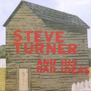 Album Steve Turner And His Bad Ideas from Steve Turner