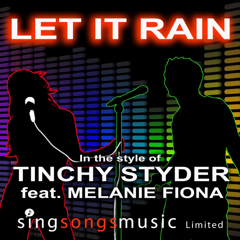 Let It Rain (In the style of Tinchy Stryder feat. Melanie Fiona)