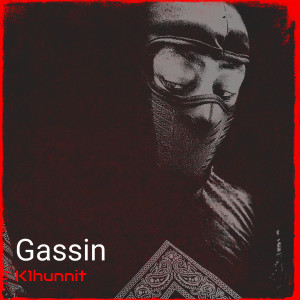 收听K1hunnit的Gassin (Explicit)歌词歌曲