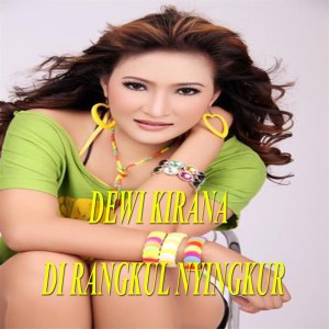 Dengarkan Di Rangkul Nyingkur lagu dari Dewi Kirana dengan lirik