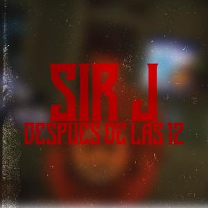 Album DESPUES DE LAS 12 oleh SIR J