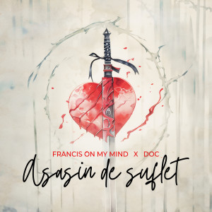 ดาวน์โหลดและฟังเพลง Asasin de suflet พร้อมเนื้อเพลงจาก Francis On My Mind