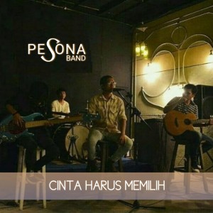 收聽Pesona Band的Cinta Harus Memilih歌詞歌曲