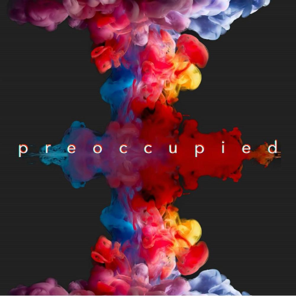 Preoccupied (2017 Version)
