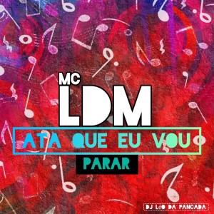 收聽Mc Ldm的ata que eu vou parar歌詞歌曲