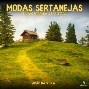 Adão da Viola的專輯Modas Sertanejas de João Miranda & Parceiros