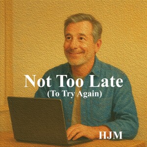 Listen to Not Too Late (To Try Again) song with lyrics from HJM